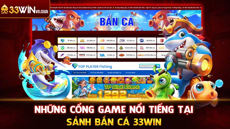 Những cổng game nổi tiếng tại sảnh bắn cá 33WIN